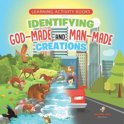 Cover image for Learning Activity Books. Identifying God-Made and Man-Made Creations. Toddler Activity Books Ages 1-3 Introduction to Coloring Basic Biology Concepts