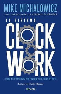 Cover image for El sistema Clockwork / Clockwork : Design Your Business to Run Itself