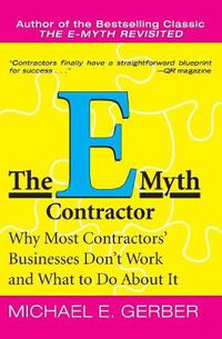 Cover image for The E-Myth Contractor: Why Most Contractors' Businesses Don't Work and What to Do About It