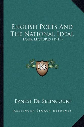 Cover image for English Poets and the National Ideal: Four Lectures (1915)