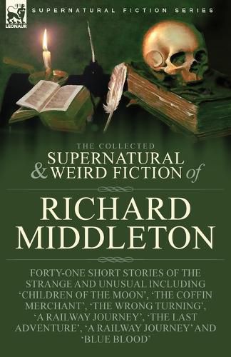 Cover image for The Collected Supernatural and Weird Fiction of Richard Middleton