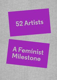 Cover image for 52 Artists: A Feminist Milestone