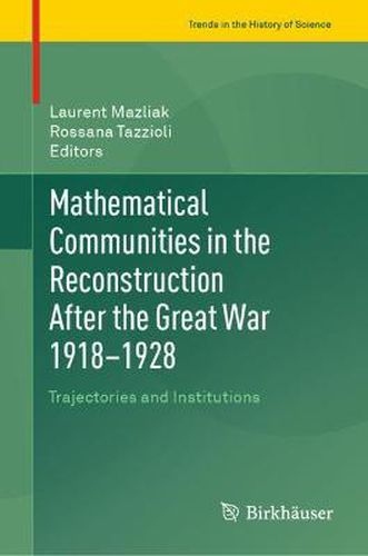 Mathematical Communities in the Reconstruction After the Great War 1918-1928: Trajectories and Institutions