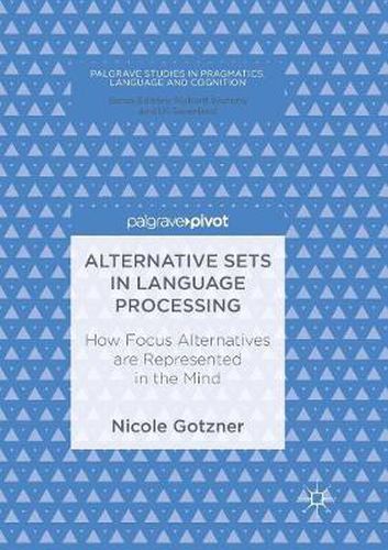 Cover image for Alternative Sets in Language Processing: How Focus Alternatives are Represented in the Mind