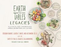 Cover image for Earth to Tables Legacies: Multimedia Food Conversations across Generations and Cultures