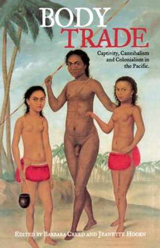 Cover image for Body Trade: Captivity, Cannibalism and Colonialism in the Pacific