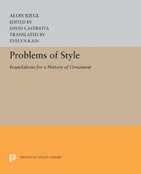 Cover image for Problems of Style: Foundations for a History of Ornament