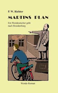 Cover image for Martins Plan: Ein Westdeutscher geht nach Brandenburg