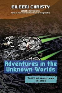 Cover image for Adventures in the Unknown Worlds-Tales of Magic and Science