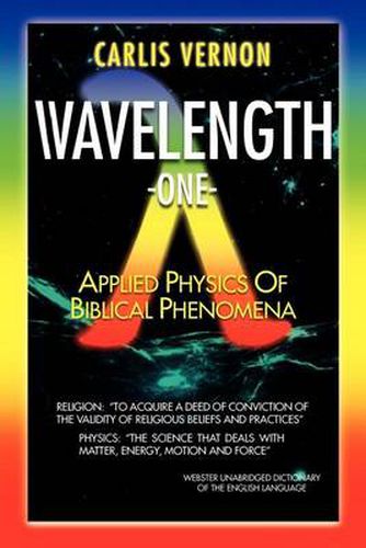 Cover image for Wavelength One: A Physics/Metaphysics Translation of Biblical Phenomena