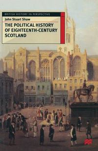 Cover image for The Political History of Eighteenth-Century Scotland