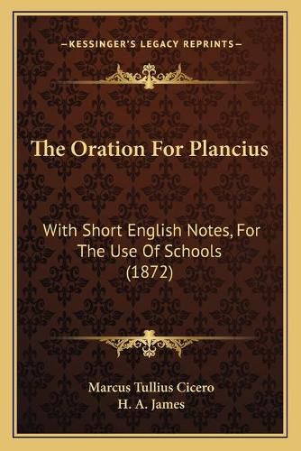 Cover image for The Oration for Plancius: With Short English Notes, for the Use of Schools (1872)