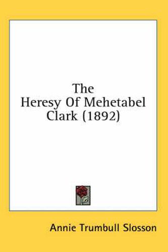 Cover image for The Heresy of Mehetabel Clark (1892)