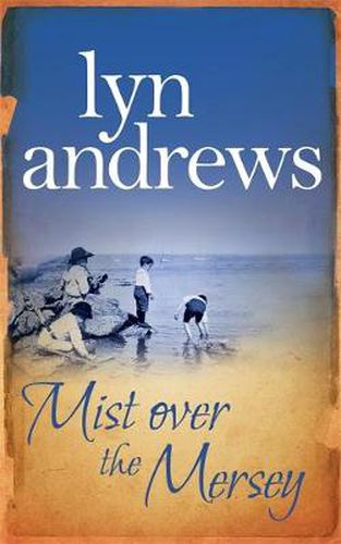 Cover image for Mist Over The Mersey: An absolutely engrossing saga of romance, friendship and war