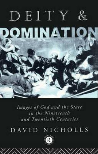 Deity and Domination: Images of God and the State in the Nineteenth and Twentieth Centuries