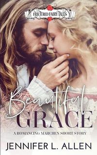 Cover image for Beautiful Grace: A Romancing Marchen Short Story