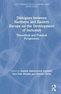 Cover image for Dialogues between Northern and Eastern Europe on the Development of Inclusion: Theoretical and Practical Perspectives