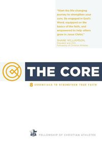 Cover image for The Core: 8 Essentials to Strengthen your Faith Fellowship of Christian Athletes