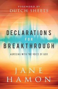 Cover image for Declarations for Breakthrough - Agreeing with the Voice of God