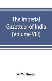 Cover image for The Imperial Gazetteer of India (Volume VIII) Karens to Madnagarh