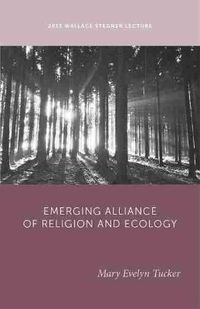 Cover image for The Emerging Alliance of Religion and Ecology