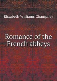 Cover image for Romance of the French abbeys