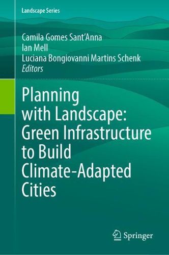Cover image for Planning with Landscape: Green Infrastructure to Build Climate-Adapted Cities