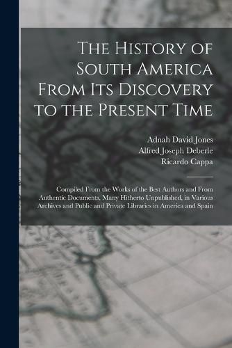 Cover image for The History of South America From Its Discovery to the Present Time