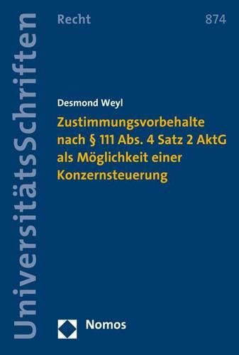 Cover image for Zustimmungsvorbehalte Nach 111 Abs. 4 Satz 2 Aktg ALS Moglichkeit Einer Konzernsteuerung