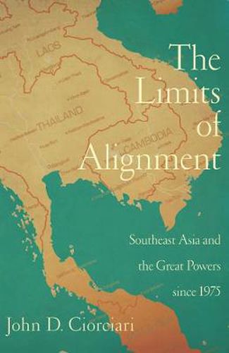 Cover image for The Limits of Alignment: Southeast Asia and the Great Powers since 1975