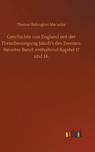 Cover image for Geschichte von England seit der Thronbesteigung Jakob's des Zweiten. Neunter Band: enthaltend Kapitel 17 und 18.