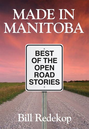 Cover image for Made in Manitoba: Best of Open Road Stories