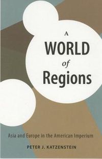 Cover image for A World of Regions: Asia and Europe in the American Imperium