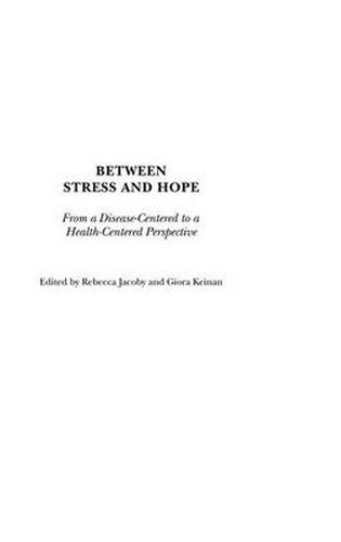 Cover image for Between Stress and Hope: From a Disease-Centered to a Health-Centered Perspective