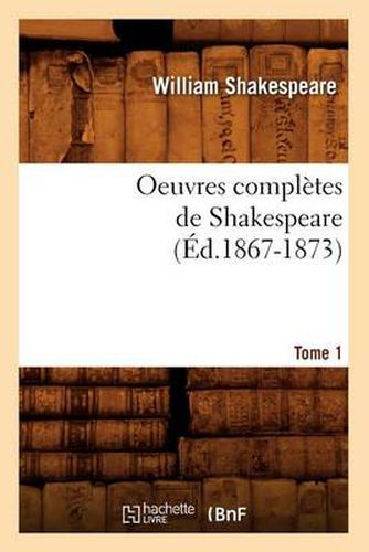 Oeuvres Completes de Shakespeare. Tome 1 (Ed.1867-1873)