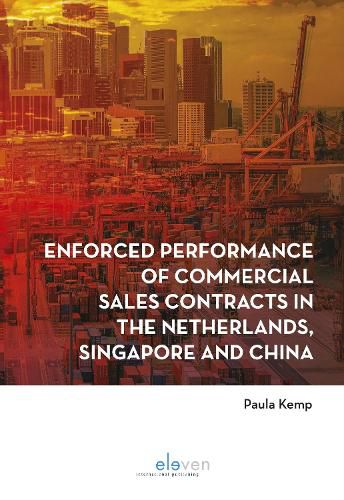 Cover image for Enforced performance of commercial sales contracts in the Netherlands, Singapore and China