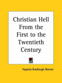 Cover image for Christian Hell from the First to the Twentieth Century (1913)