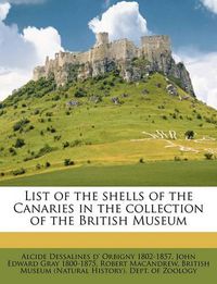 Cover image for List of the Shells of the Canaries in the Collection of the British Museum