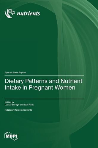 Cover image for Dietary Patterns and Nutrient Intake in Pregnant Women