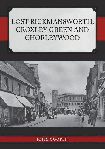 Cover image for Lost Rickmansworth, Croxley Green and Chorleywood