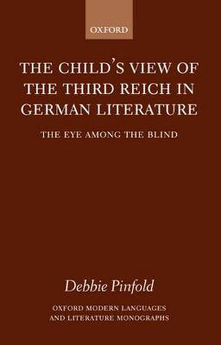 Cover image for The Child's View of the Third Reich in German Literature: The Eye Among the Blind