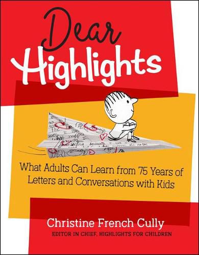 Cover image for Dear Highlights: What Adults Can Learn from 75 Years of Letters and Conversations with Kids