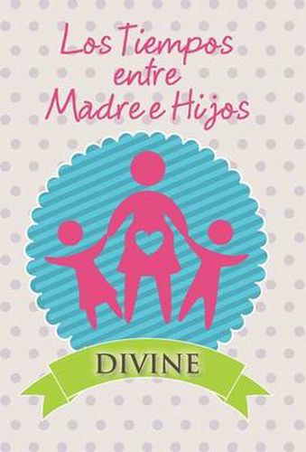 Cover image for Los Tiempos Entre Madre E Hijos