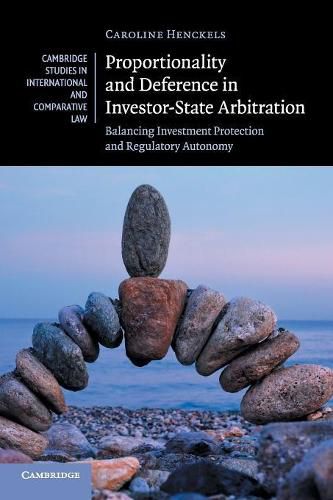 Cover image for Proportionality and Deference in Investor-State Arbitration: Balancing Investment Protection and Regulatory Autonomy