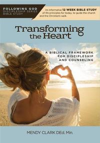 Cover image for Transforming the Heart: A Biblical Framework for Discipleship and Counseling