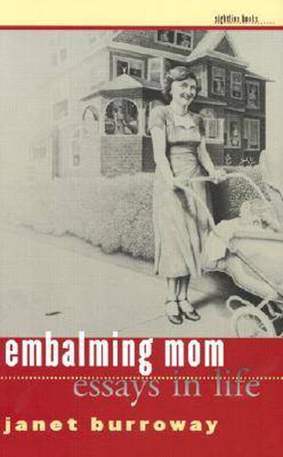 Cover image for Embalming Mom: Essays in Life (Sightline Books: The Iowa Series in Literary Nonfiction)