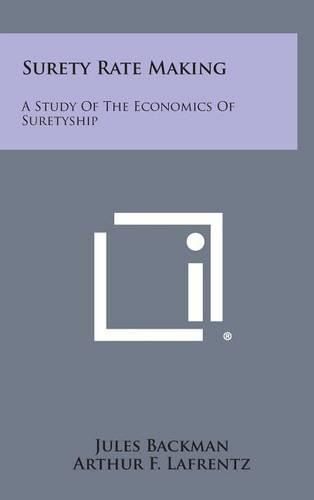 Cover image for Surety Rate Making: A Study of the Economics of Suretyship