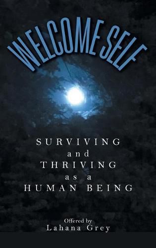 Cover image for Welcome Self: Surviving and Thriving as a Human Being