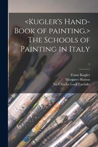 Cover image for The Schools of Painting in Italy; 1