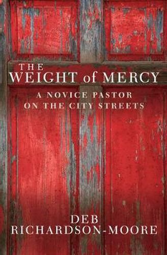 Cover image for The Weight of Mercy: A Novice Pastor on the City Streets